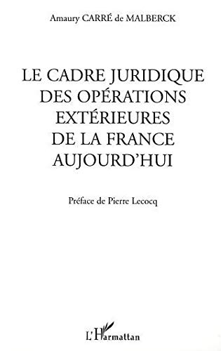 Le cadre juridique des opérations extérieures de la France aujourd'hui