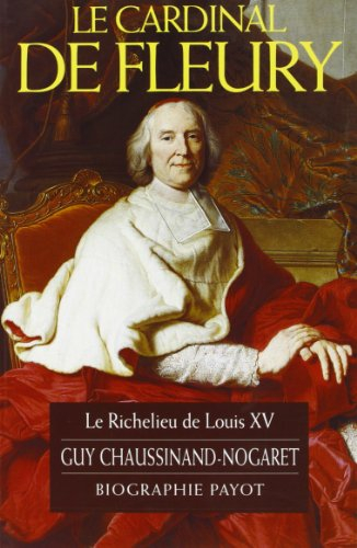 Le cardinal de Fleury : le Richelieu de Louis XV