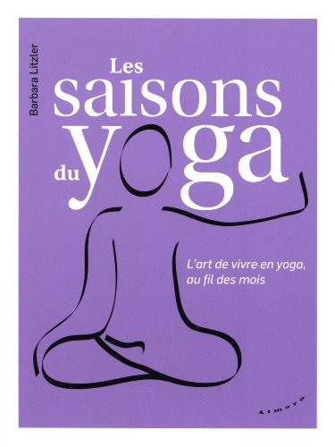 Les saisons du yoga : l'art de vivre en yoga, au fil des mois