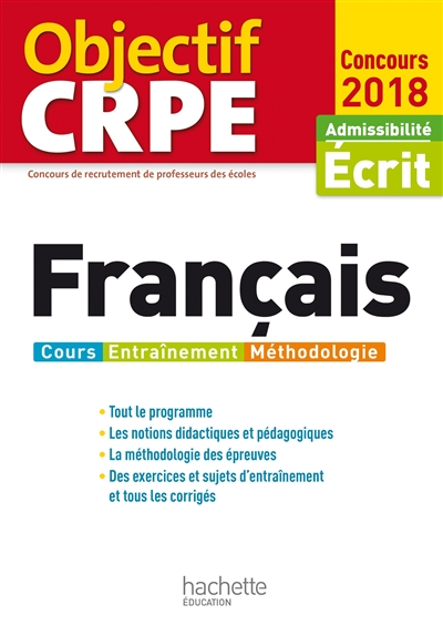 Français : cours, entraînement, méthodologie : admissibilité écrit, concours 2018
