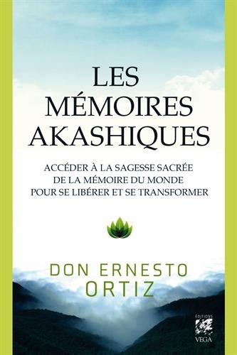 Les mémoires akashiques : accéder à la sagesse sacrée de la mémoire du monde pour se libérer et se t