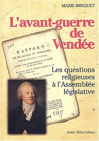 L'avant-guerre de Vendée : les questions religieuses à l'Assemblée législative (octobre 1791-septemb