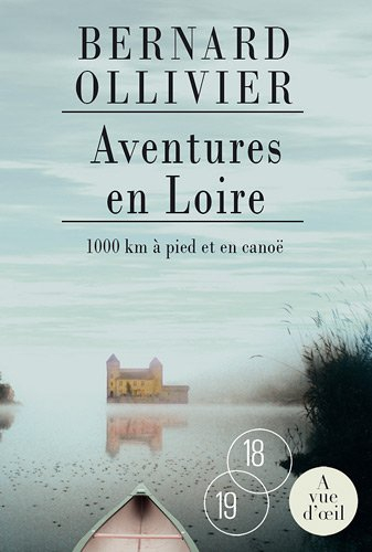 Aventures en Loire : 1.000 kilomètres à pied et en canoë