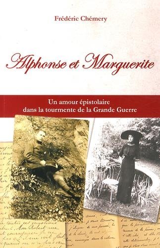 Alphonse et Marguerite : un amour épistolaire dans la tourmente de la Grande Guerre