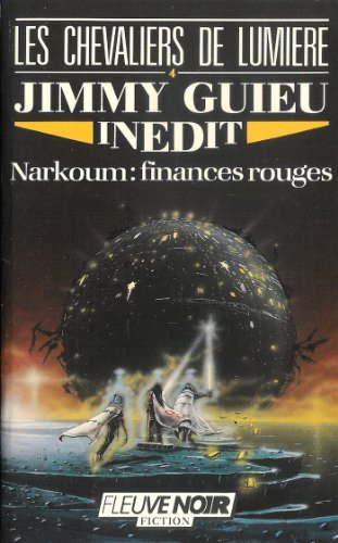 Les Chevaliers de lumière. Vol. 4. Narkoum : finances rouges
