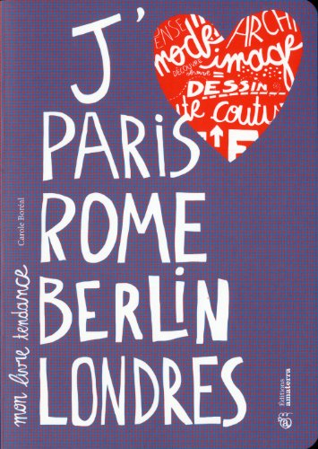 J'aime Paris, Rome, Berlin, Londres : mon livre tendance