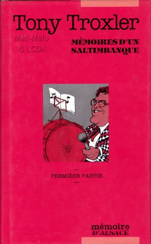 Mémoires d'un saltimbanque. Vol. 1. Vum a Schirebirzler : biblographie de l'Alsace selon Saint-Chrot