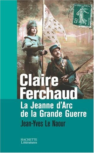 Claire Ferchaud, la Jeanne d'Arc de la Grande Guerre
