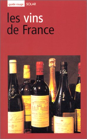 Les vins de France : le guide pratique de la dégustation