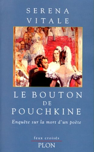 Le bouton de Pouchkine : enquête sur la mort d'un poète