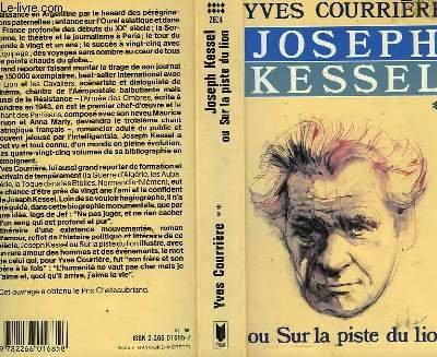 Joseph Kessel ou Sur la piste du lion. Vol. 1