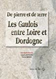 De pierre et de terre. Les Gaulois entre Loire et Dordogne