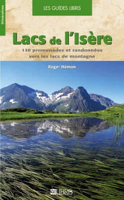 Lacs de l'Isère : 110 promenades et randonnées vers les lacs de montagne