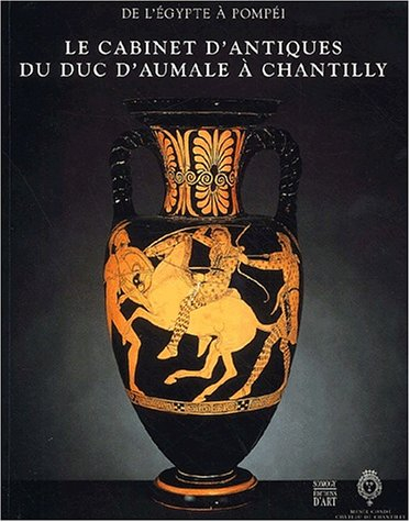Le cabinet d'antiques du duc d'Aumale : de l'Egypte à Pompéi : exposition, Chantilly, Musée Condé, 4