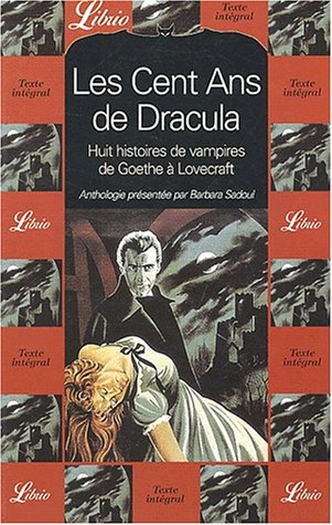 les cent ans de dracula. : huit histoires de vampires de goethe à lovecraft