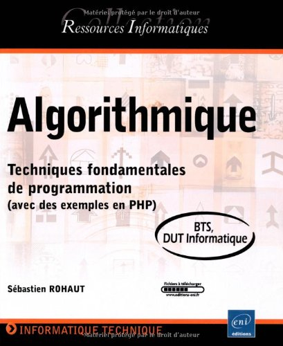 Algorithmique : techniques fondamentales de programmation, avec des exemples en PHP : BTS, DUT infor