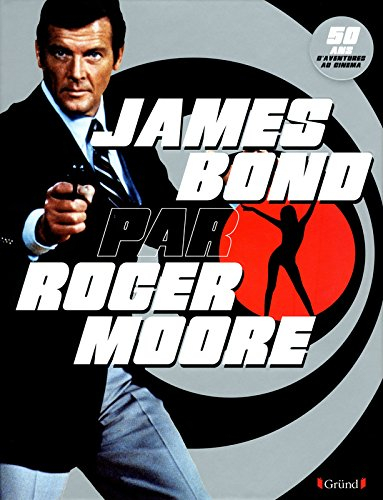 James Bond par Roger Moore : 50 ans d'aventures au cinéma