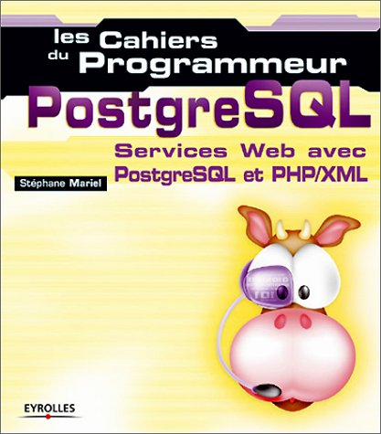 PostgreSQL : services web professionnels avec PostgreSQL et PHP-XML