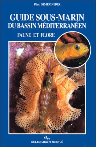 Guide sous-marin du bassin méditerranéen : faune et flore
