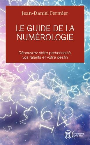 Le guide de la numérologie : les 7 clés pour réussir son chemin de vie : découvrez votre personnalit