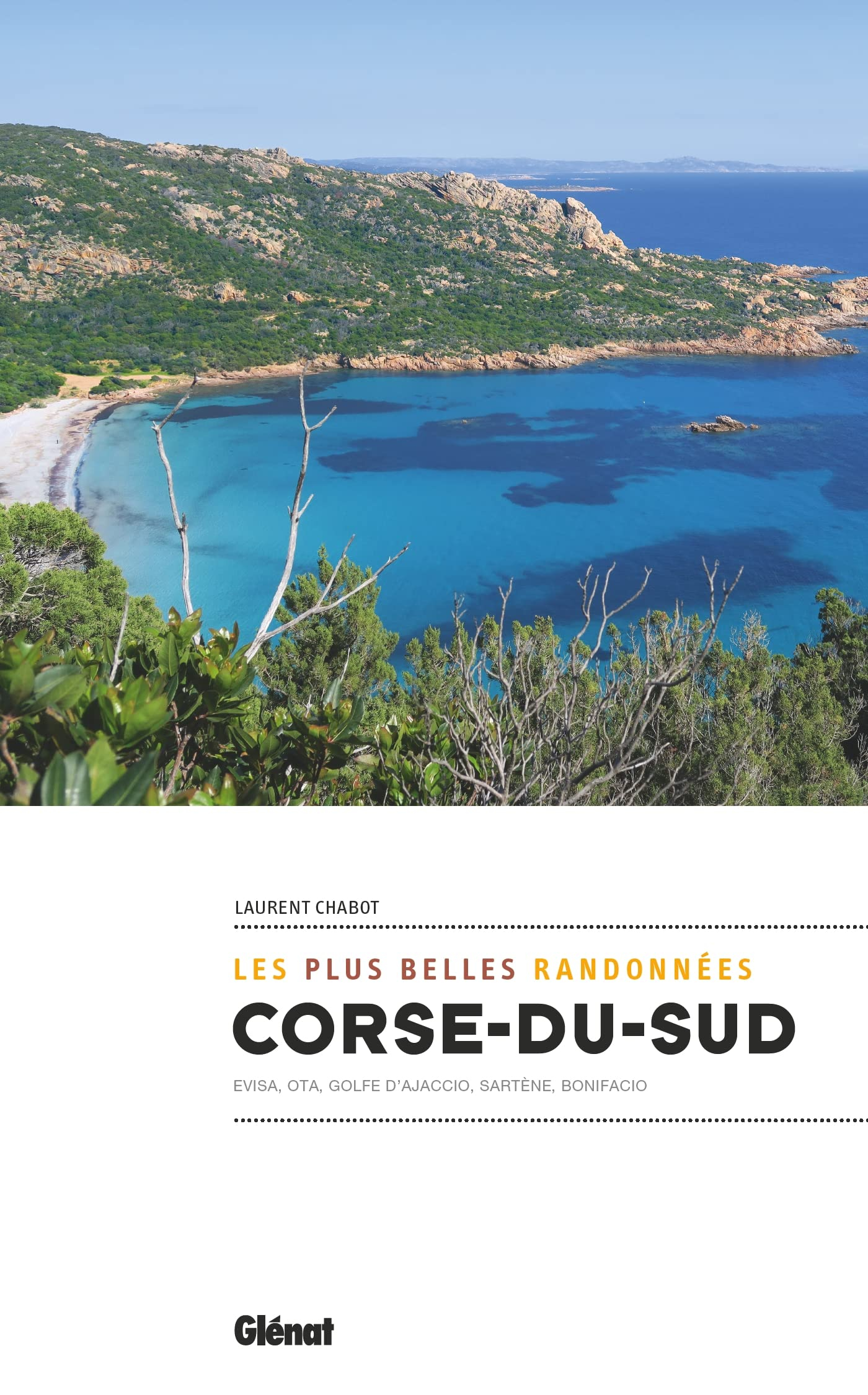 Corse du Sud : les plus belles randonnées : Evisa, Ota, golfe d'Ajaccio, Sartène, Bonifacio