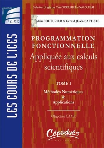 Programmation fonctionnelle appliquée aux calculs scientifiques. Vol. 1. Méthodes numériques & appli
