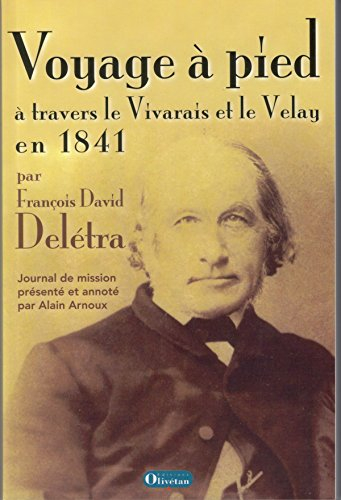 Voyage à pied à travers le Vivarais et le Velay en 1841 : le journal de mission du pasteur François 