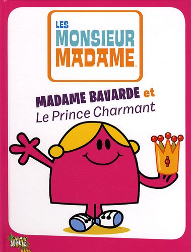 Les Monsieur Madame. Vol. 1. Madame Bavarde et le prince charmant