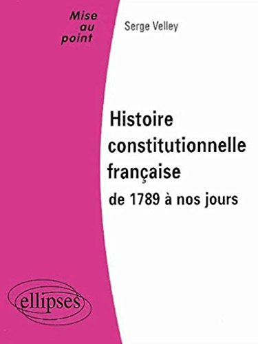 histoire constitutionnelle française de 1789 à nos jours