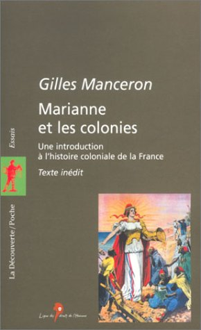 Marianne et les colonies : une introduction à l'histoire coloniale de la France