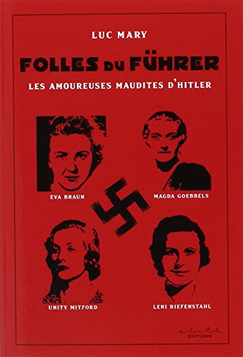 Folles du Führer : les amoureuses maudites d'Hitler