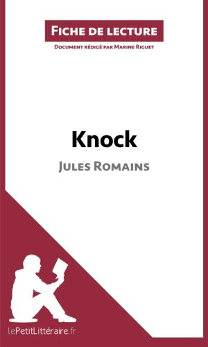 knock de jules romains (fiche de lecture): résumé complet et analyse détaillée de l'oeuvre