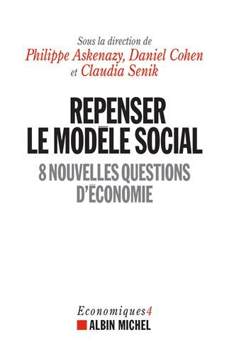 Economiques. Vol. 4. Repenser le modèle social : 8 nouvelles questions d'économie