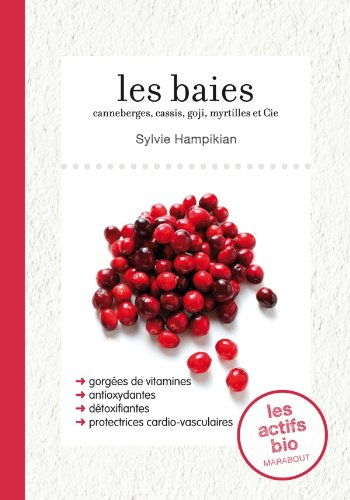 Les baies : canneberges, cassis, goji, myrtilles et cie