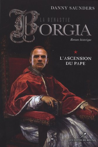 La dynastie Borgia vol 1 l'ascension du Pape