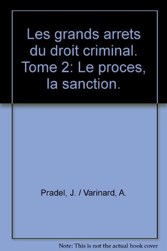 les grands arrêts du droit criminel, tome 2. le procès - la sanction