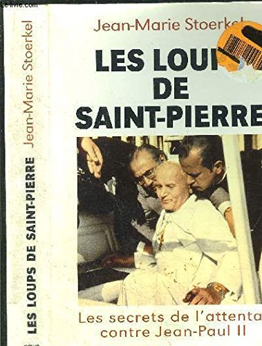Les loups de Saint-Pierre : les secrets de l'attentat contre Jean-Paul II