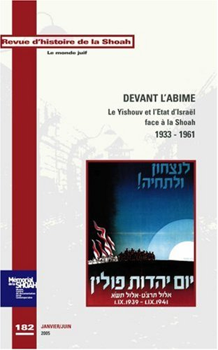 Revue d'histoire de la Shoah, n° 182. Devant l'abîme : le Yishouv et l'Etat d'Israël face à la Shoah