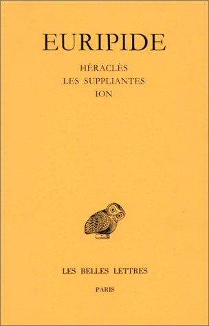 Tragédies. Vol. 3. Héraclès. Les Suppliantes. Ion