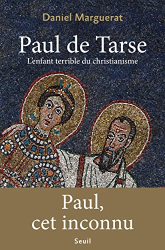 Paul de Tarse : l'enfant terrible du christianisme