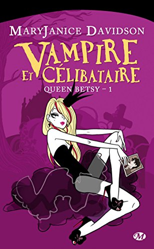 Queen Betsy. Vol. 1. Vampire et célibataire