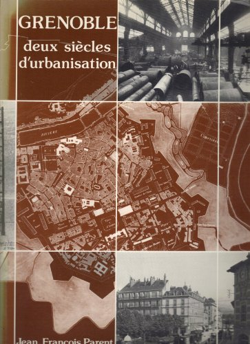 Grenoble, deux siècles d'urbanisation : projets d'urbanisme et réalisations architecturales, 1815-19
