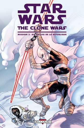 Star wars : the clone wars. Mission. Vol. 2. Au service de la République