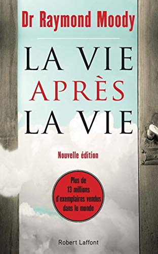 La vie après la vie : enquête à propos d'un phénomène : la survie de la conscience après la mort du 