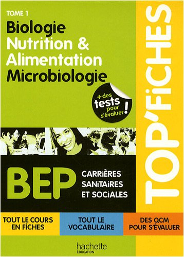 BEP carrières sanitaires et sociales. Vol. 1. Biologie, nutrition & alimentation, microbiologie