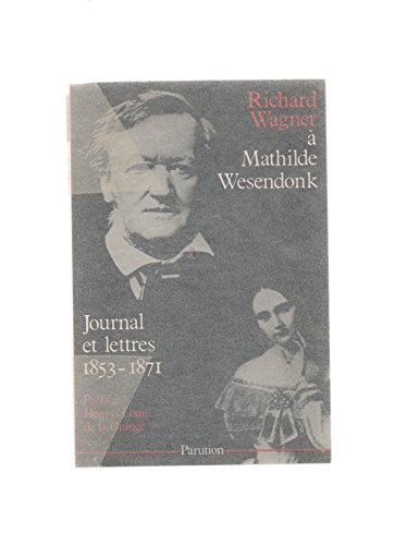 Richard Wagner à Mathilde Wesendonk : journal et lettres, 1853-1871