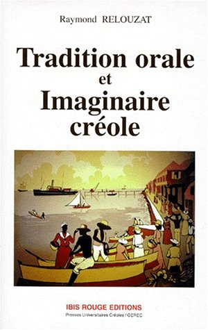 Tradition orale et imaginaire créole