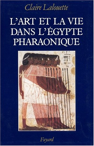 L'art et la vie dans l'Egypte pharaonique : peintures et sculptures
