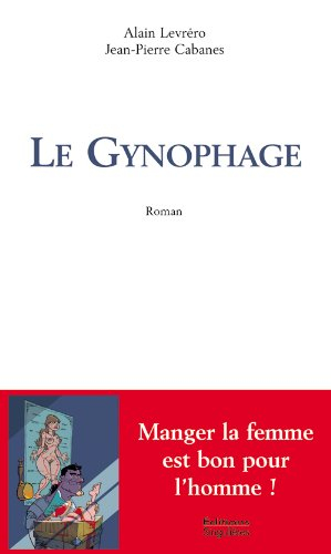 Le gynophage : mangez la femme est bon pour l'homme !
