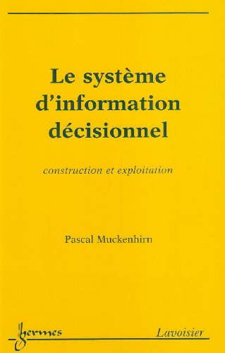Le système d'information décisionnel : construction et exploitation